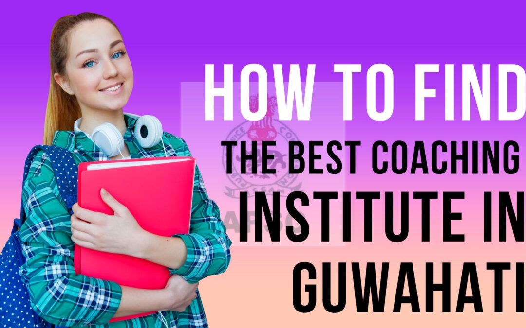 How to Find the Best Coaching Institute in Guwahati